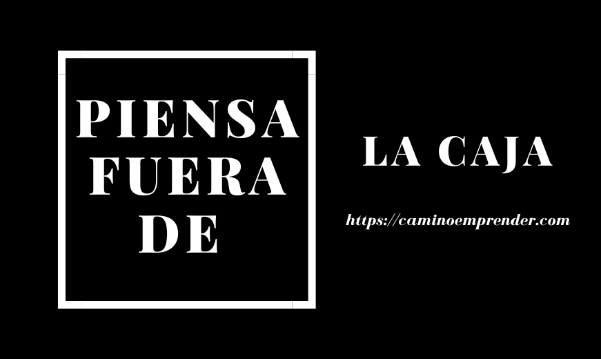 Piensa Fuera de la Caja: Emprende Sin Miedo
